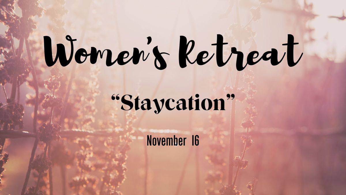 Women's "Staycation" Retreat