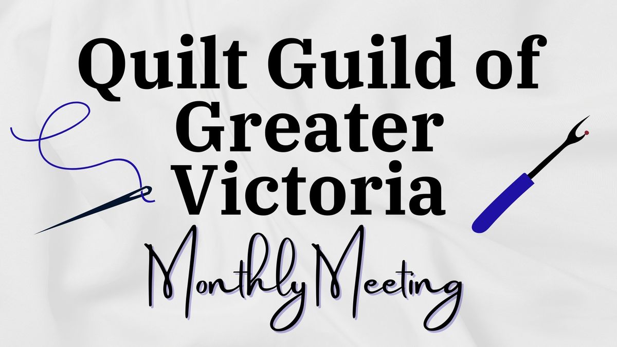 Quilt Guild of Greater Victoria Monthly Meeting- June