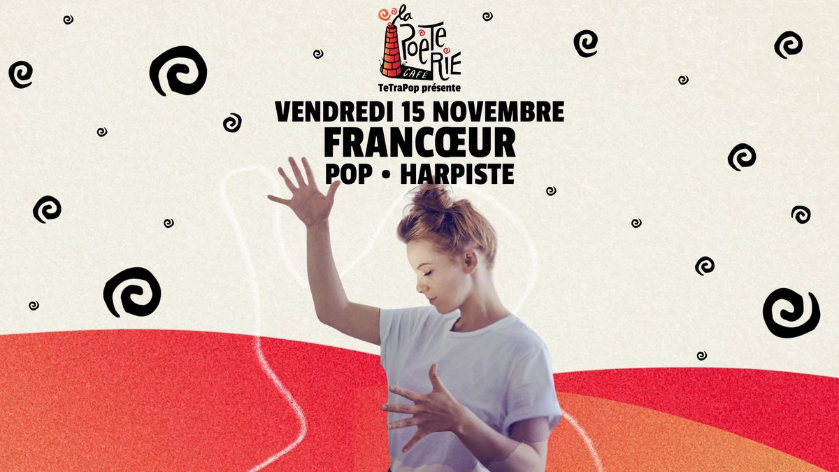 FRANCOEUR \u2022 Le Caf\u00e9 de La Po\u00e8terie [concert pop et harpe assis]