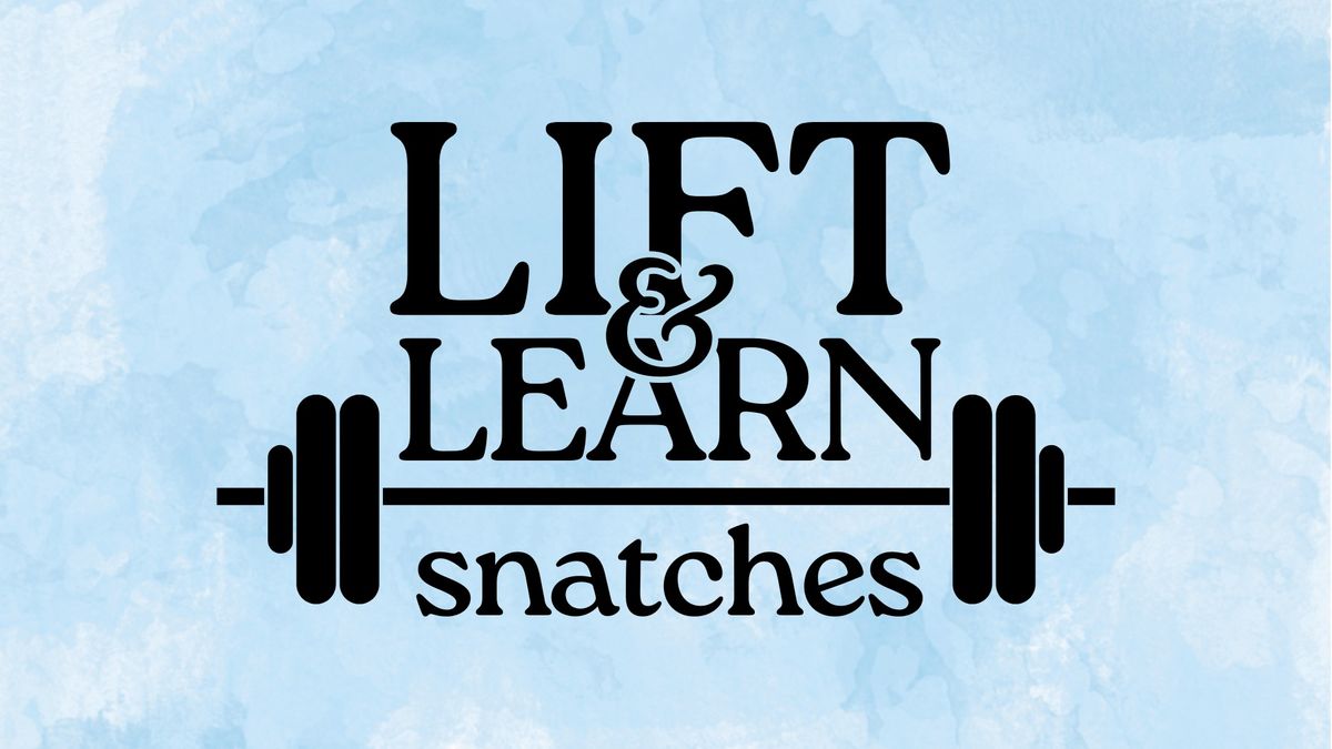 Lift & Learn: Snatch Form Workshop