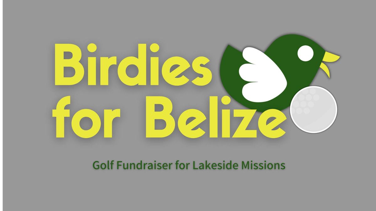 Birdies for Belize-Golf Fundraiser for Lakeside Missions