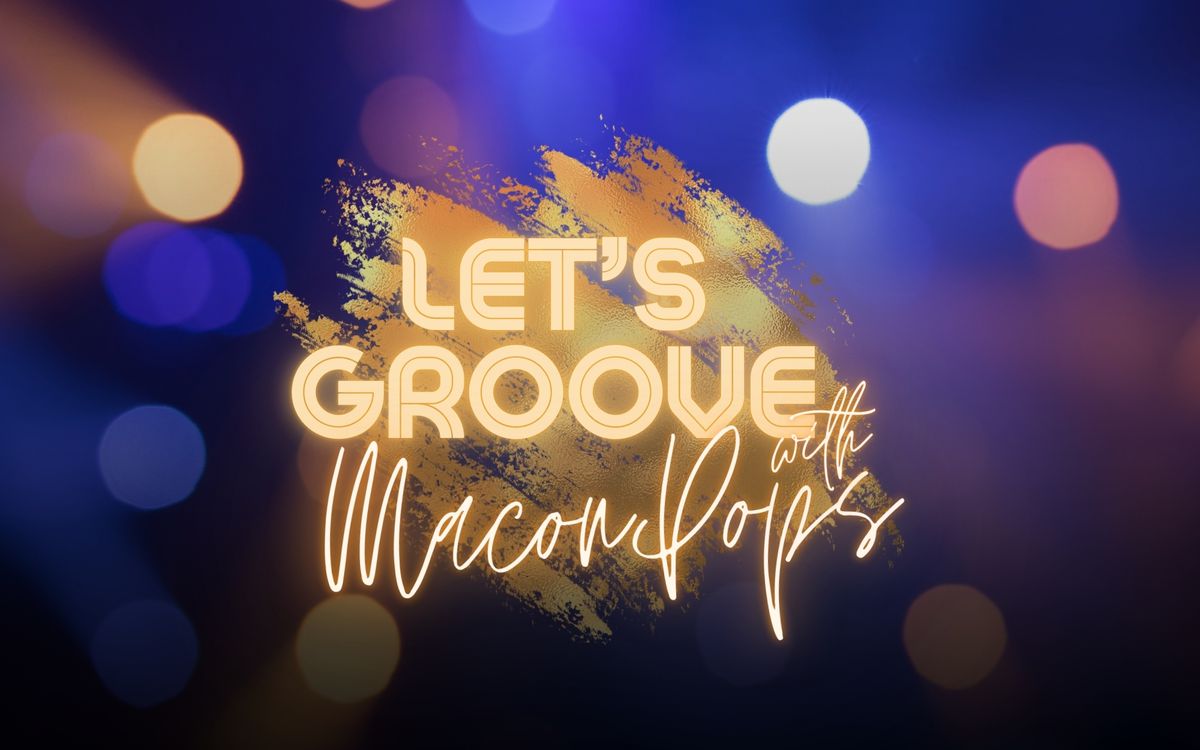 Let's GROOVE with Macon Pops! (Annual Fundraiser!)