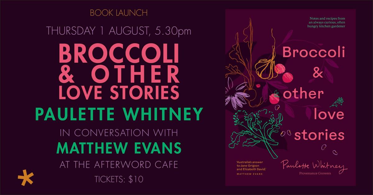 Broccoli & Other Love Stories: Paulette Whitney in conversation with Matthew Evans