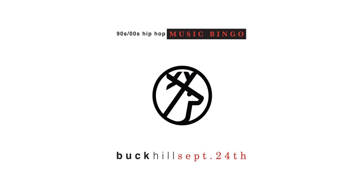 90s\/00s HIP HOP MUSIC BINGO at BUCK HILL!