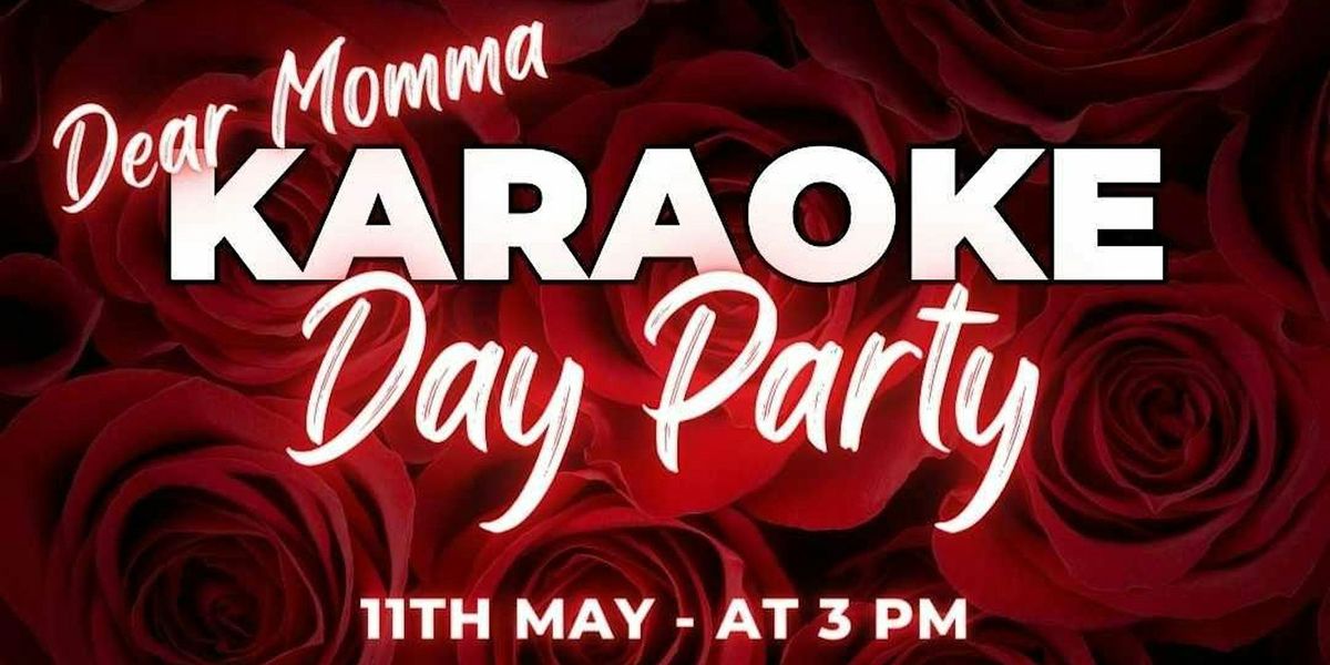 The Official Karaoke Day Party \/ Dear Momma Edition {Mother's Day Weekend}
