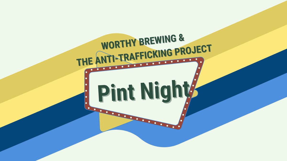 at:project Pint Night Hosted by Worthy Brewing 