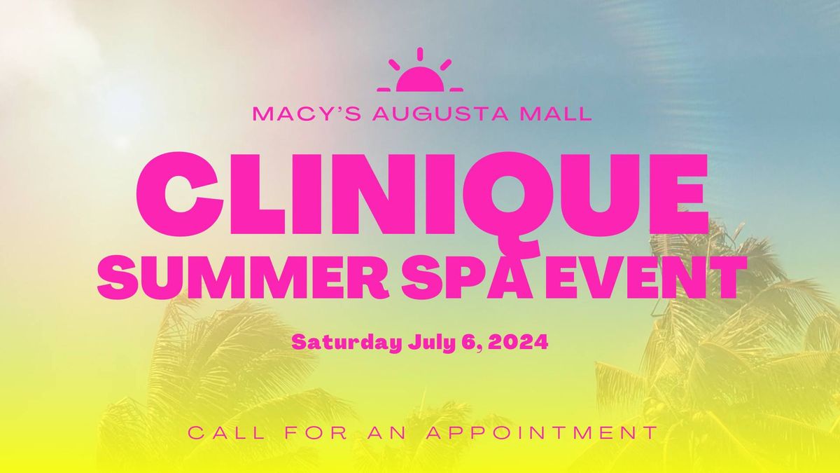 Macy's Augusta Mall Clinique Summer Spa Event