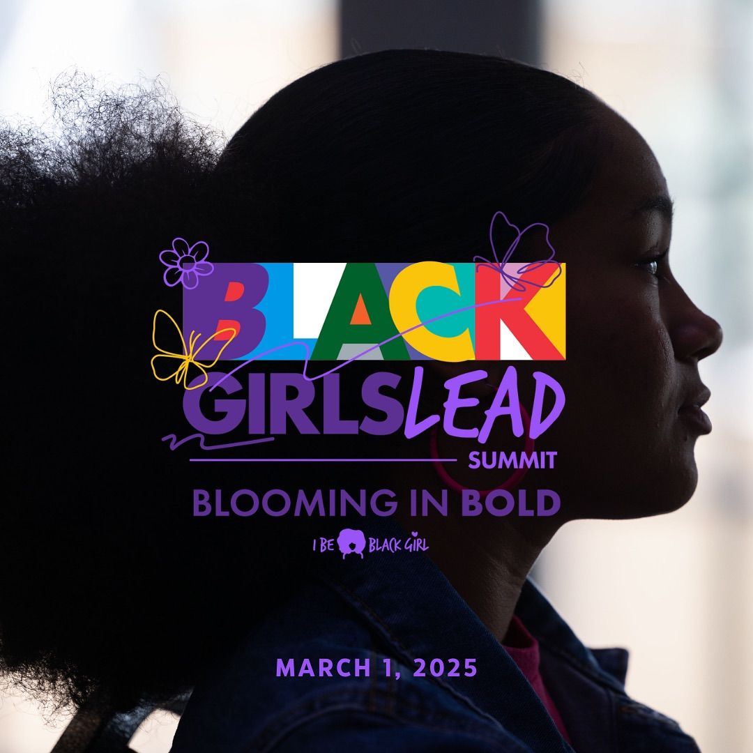 Black Girls Lead Summit: Blooming In Bold