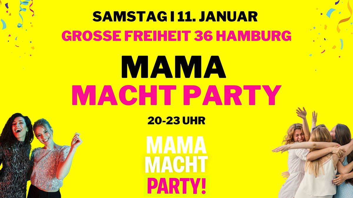 \ud83d\udd25 MAMA MACHT PARTY am 11.01. in HAMBURG!