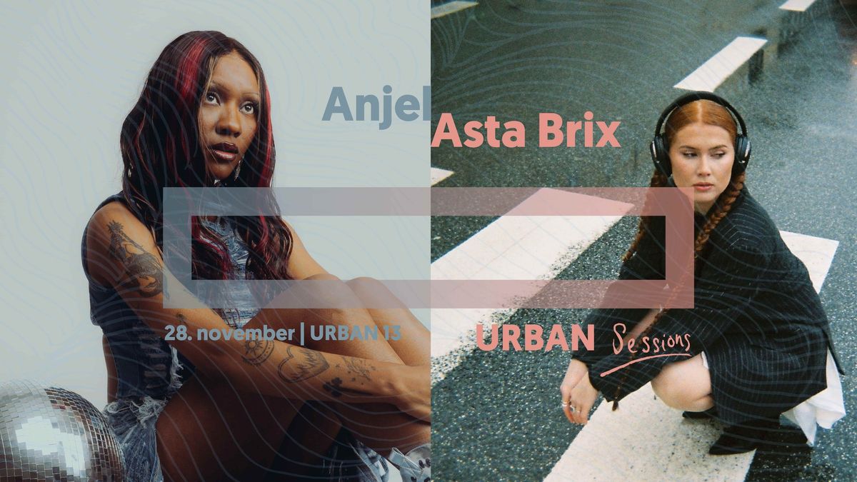 Anjel + Asta Brix | URBAN Sessions