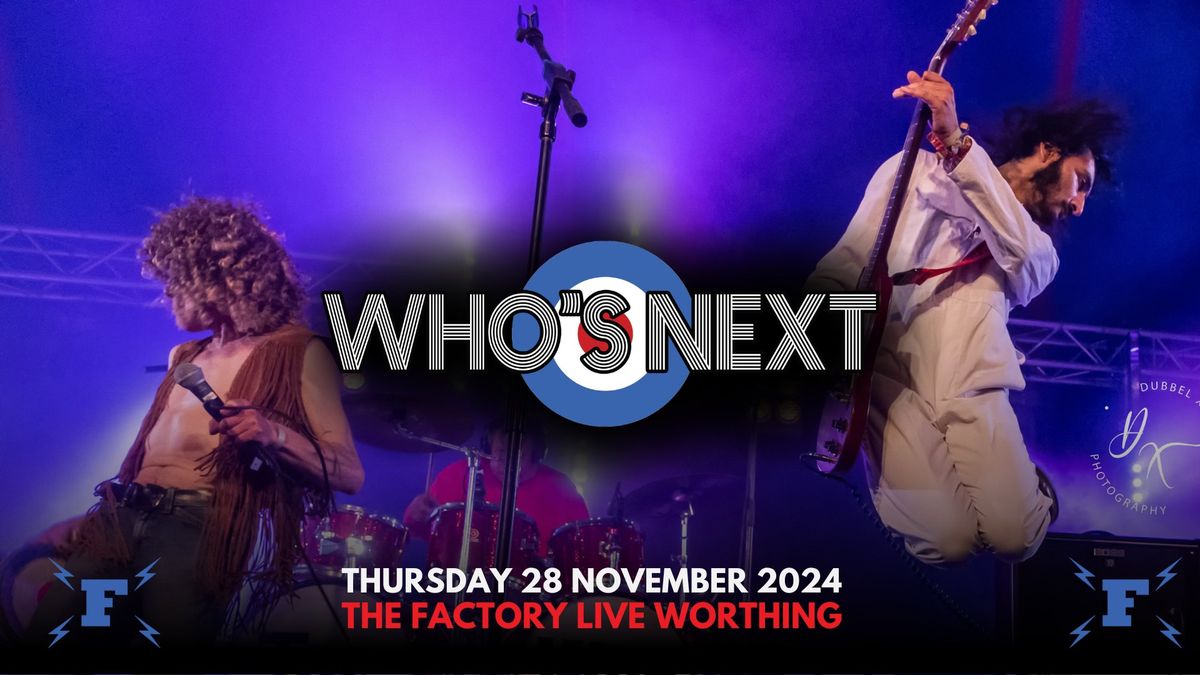 WHO'S NEXT \/\/ WORTHING \/\/ 28.11.24