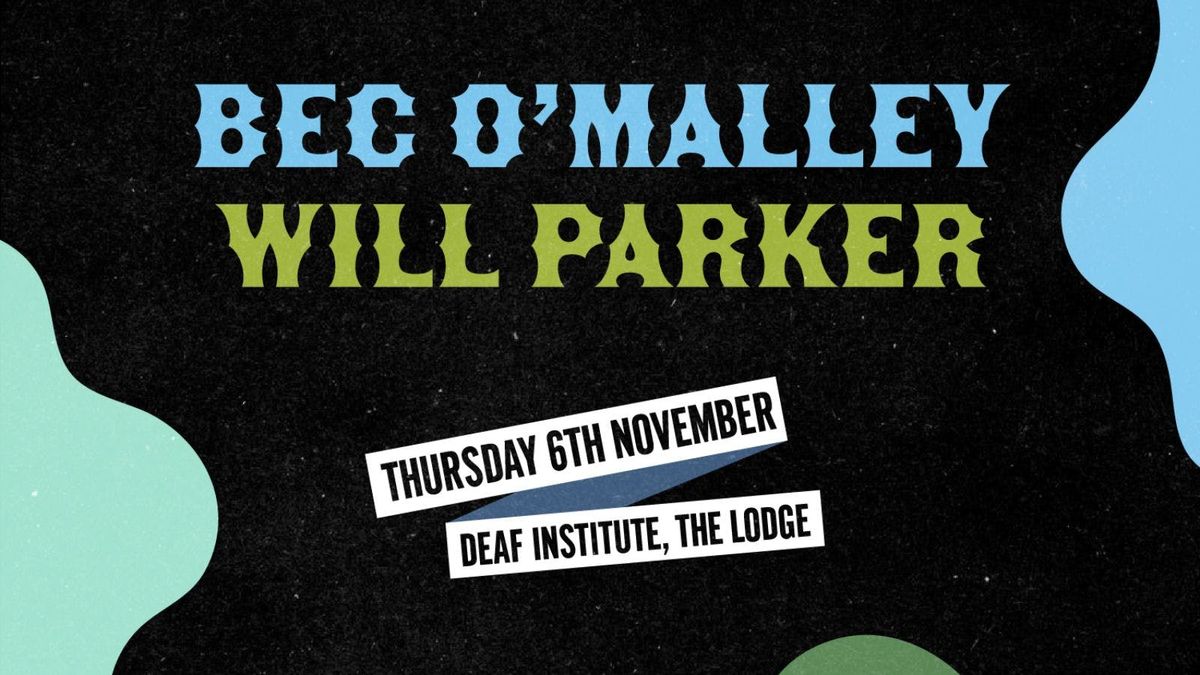 BEC O'MALLEY &amp; WILL PARKER