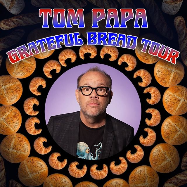 Tom Papa: Grateful Bread Tour