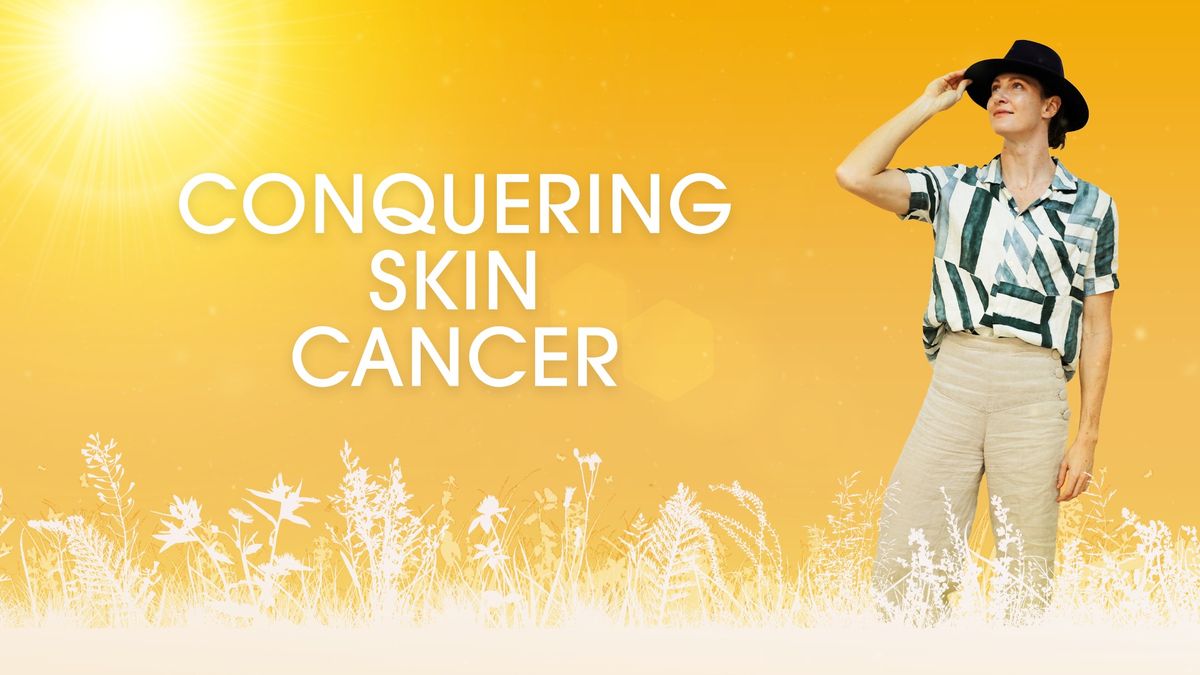 Conquering Skin Cancer - Village Morwell - 4 December