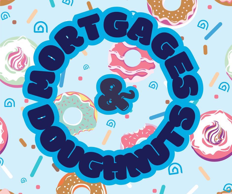 Mortgages and Doughnuts!