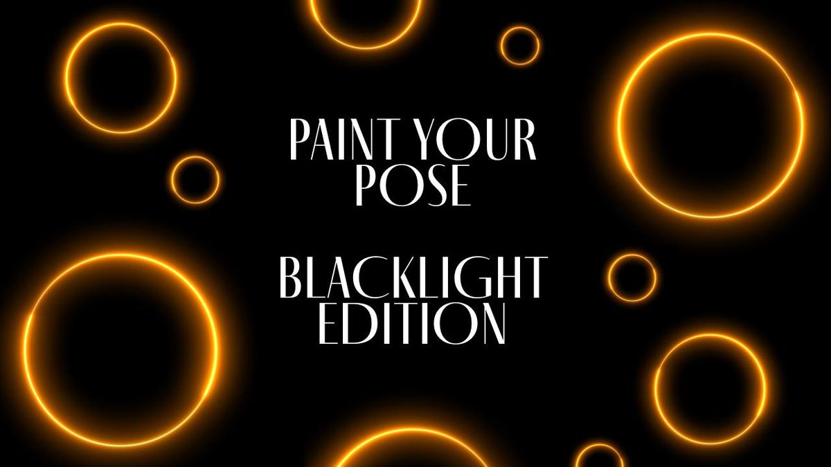 Paint Your Pose - Black Light Edition