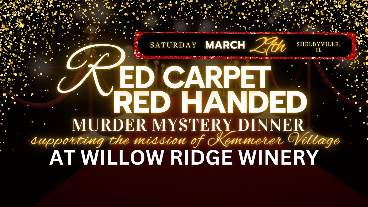 Red Carpet, Red Handed Murder Mystery Dinner at Willow Ridge Winery