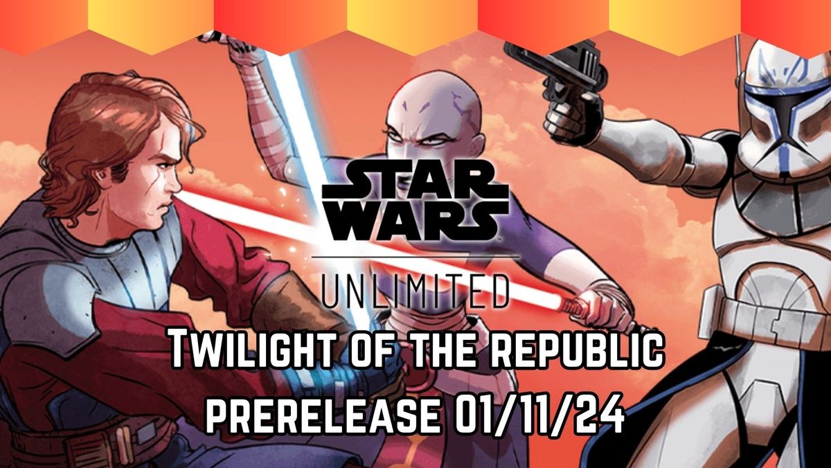 Star Wars Unlimited: Twilight of the Republic Prerelease