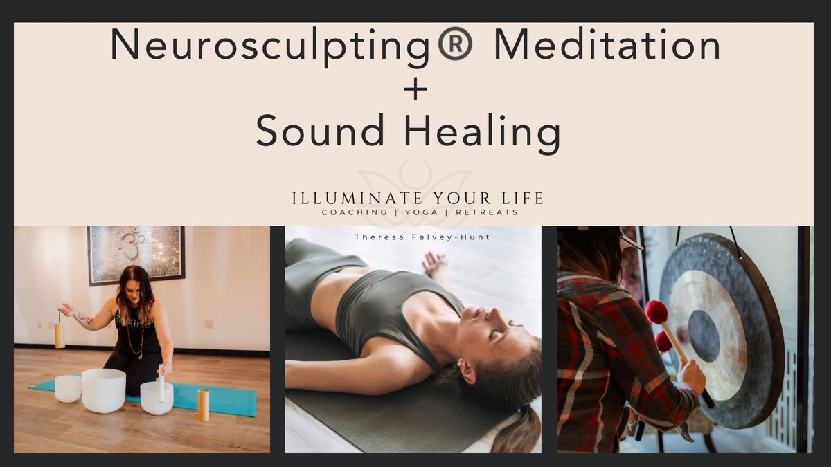 Neurosculpting\u00ae\ufe0f Meditation + Sound Healing