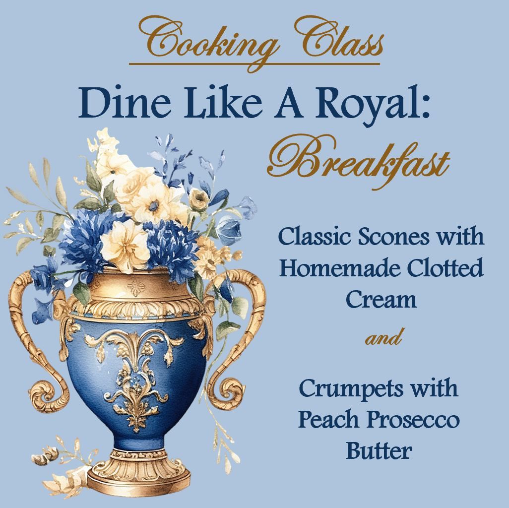 Fun Fall Cooking Experience:  Dine Like a Royal: Breakfast with a Spot of Tea Cooking Class