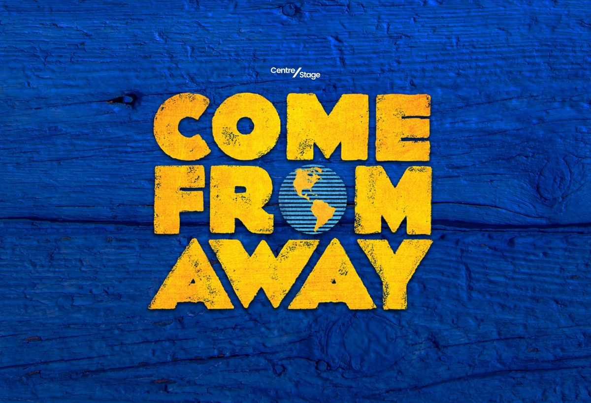 Come From Away: Presented by CentreStage