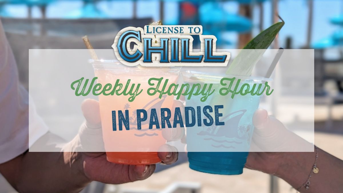 Happy Hour In Paradise - Featuring Food & Drink Specials! Monday - Thursday: 2PM-6PM