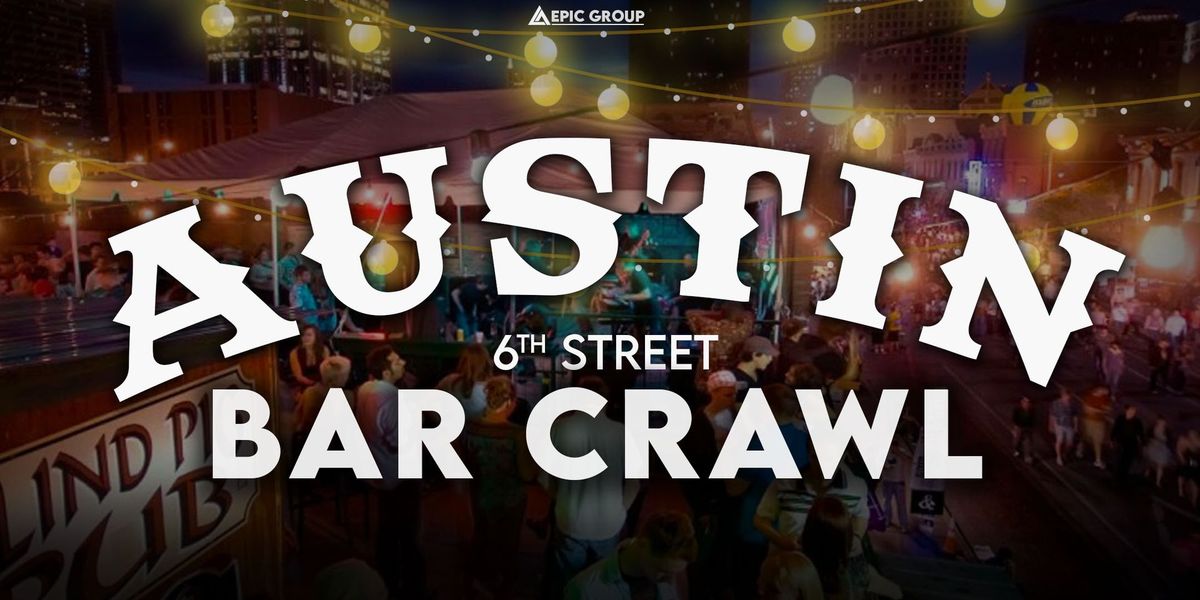 AUSTIN 6TH STREET BAR CRAWL