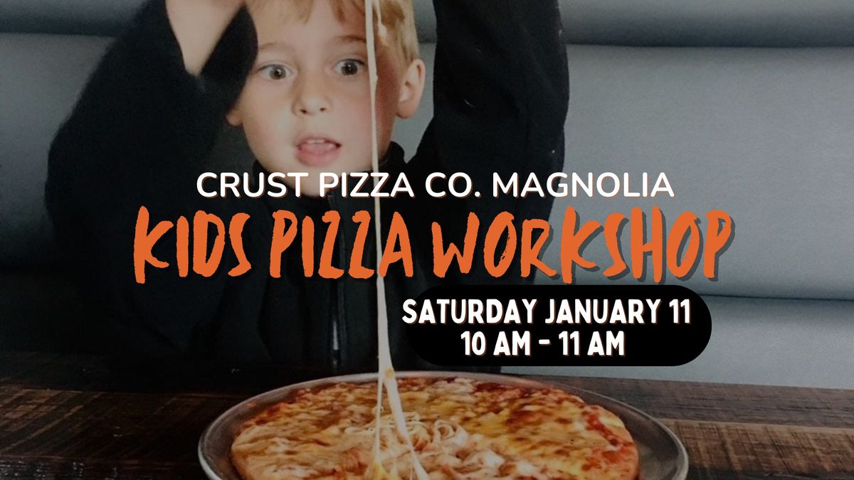 Kids Pizza Workshop @ Crust Pizza Co. Magnolia