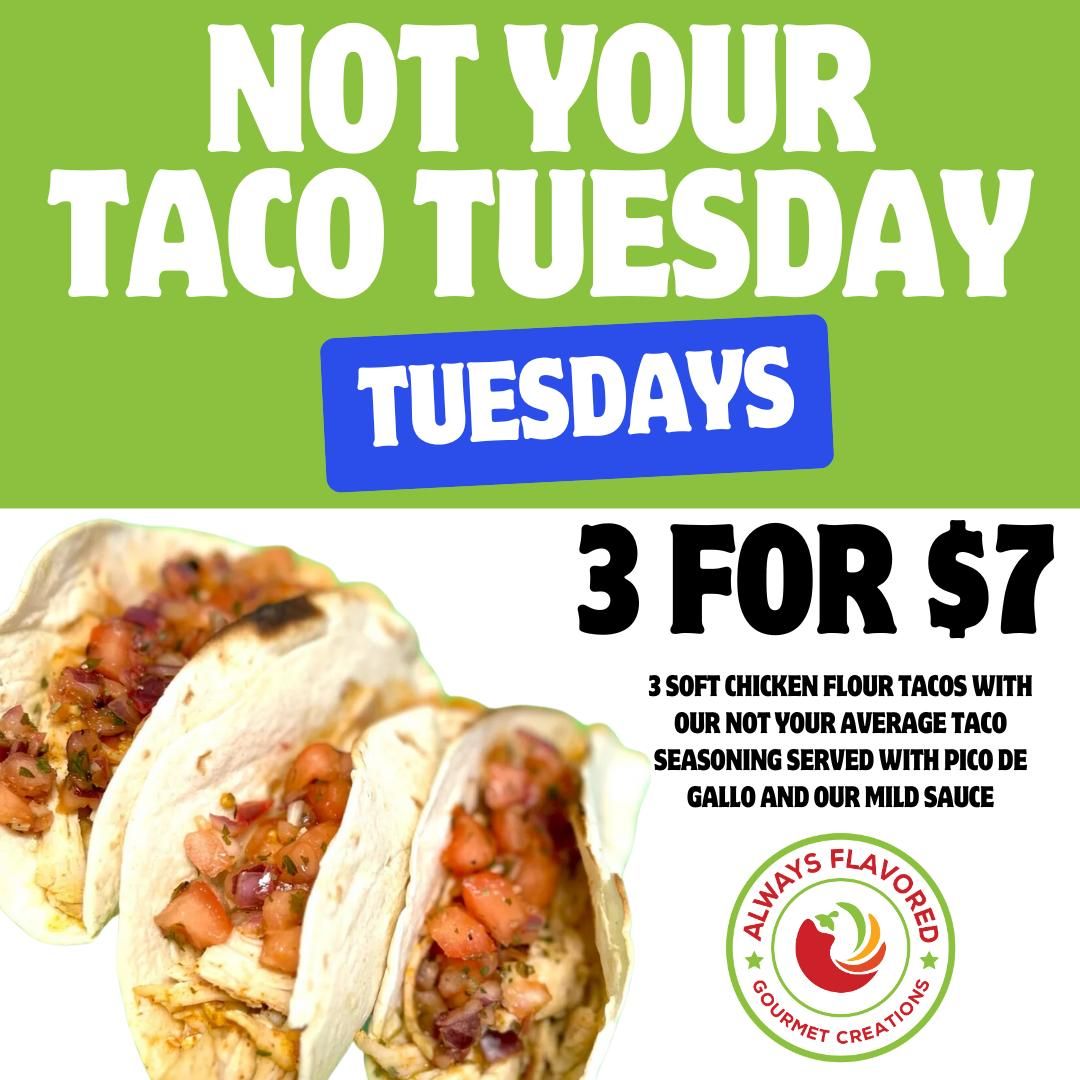 Not Your Taco Tuesday - 3 For $7  Street Tacos