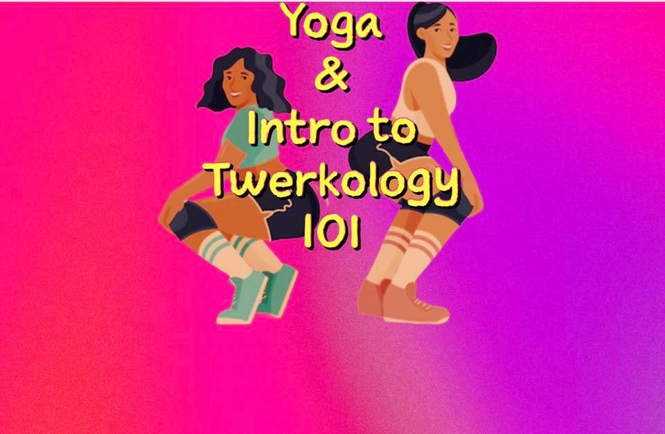 Trap Yoga and Twerkology 101
