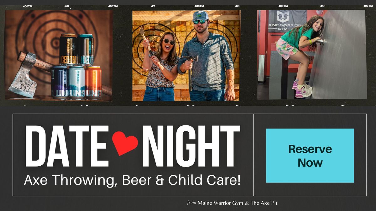 Date Night at the Axe Pit - Child Care, Food and Beer!