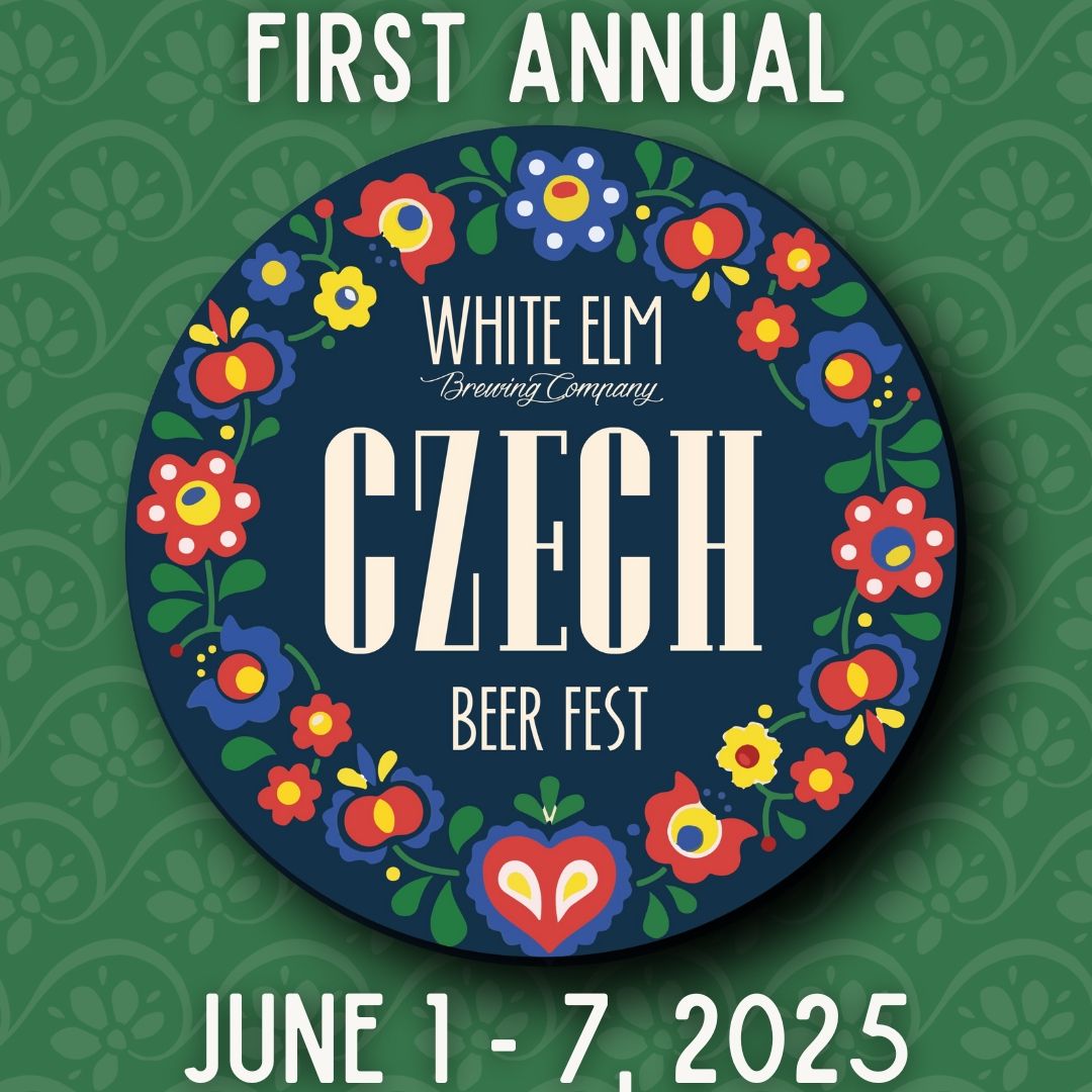 \ud83c\udf7a FIRST ANNUAL WHITE ELM BREWING CO. CZECH BEER FESTIVAL! \ud83c\udf7a