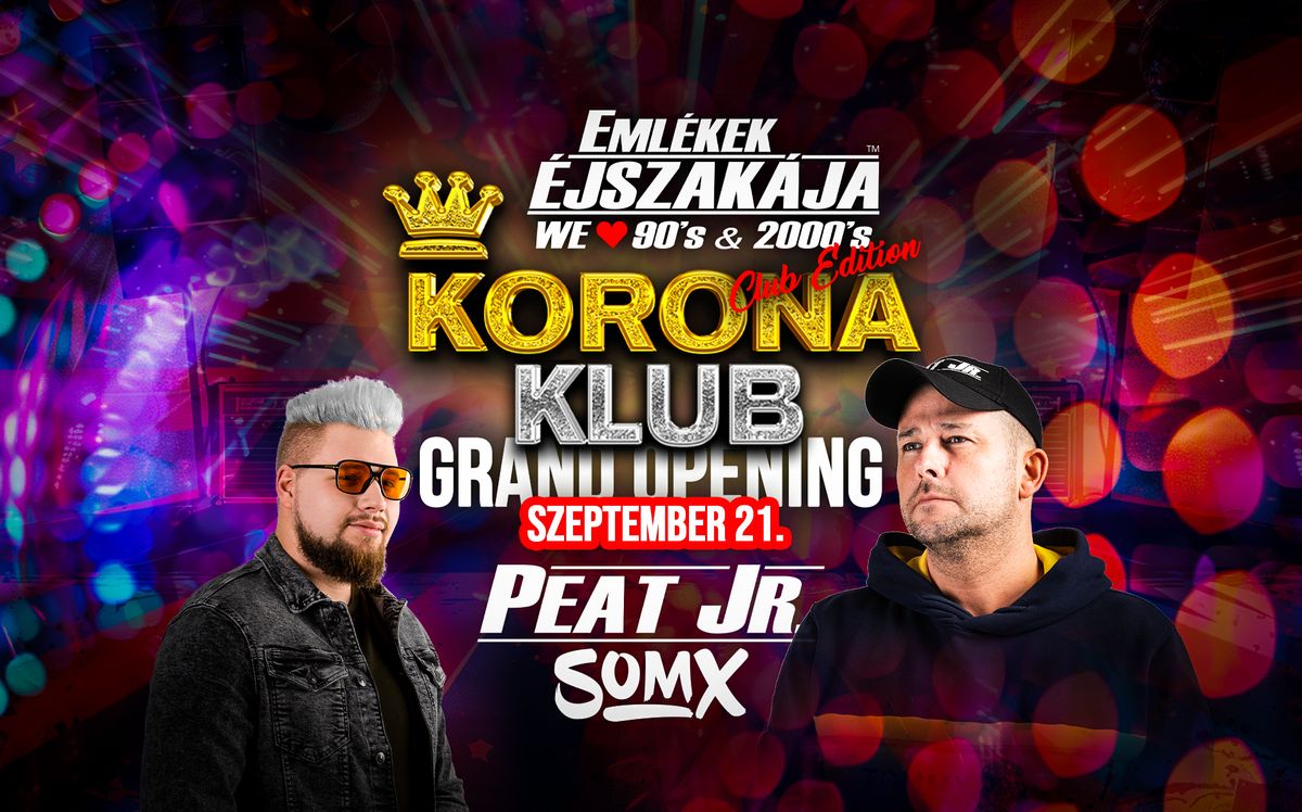 Eml\u00e9kek \u00c9jszak\u00e1ja \u2122  Korona Klub Nyit\u00f3buli \/ Peat Jr. + SomX