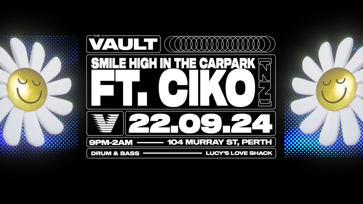 The Vault x Smile High Club ft. CIKO (NZ) \/\/ Long Weekend