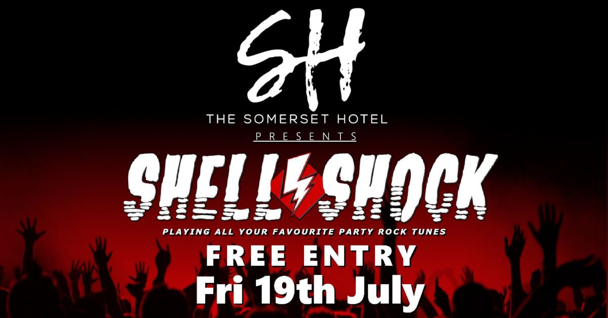 SHELL SHOCK ROCK THE SOMERSET - FREE ENTRY