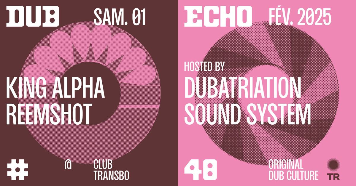 DUB ECHO #48 : DUBATRIATION SOUND SYSTEM + KING ALPHA +...