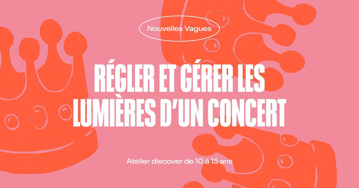 Atelier discover | R\u00e9gler et g\u00e9rer les lumi\u00e8res d'un concert \u2022 L'Autre Canal Nancy