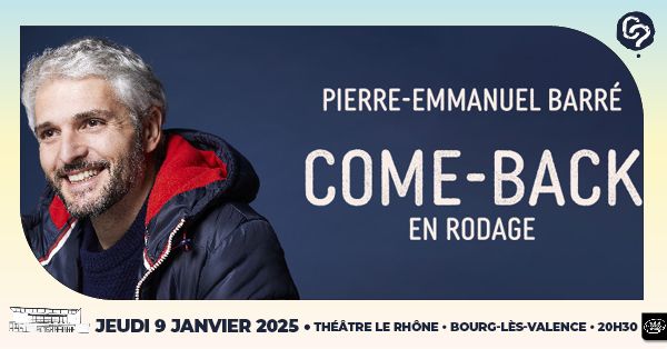 [COMPLET] PIERRE-EMMANUEL BARR\u00c9 \u2022 Th\u00e9\u00e2tre le Rh\u00f4ne \u2022 Bourg-L\u00e8s-Valence \u2022 Jeudi 09 janvier 2025