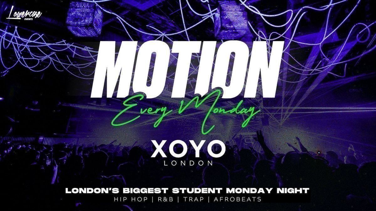MOTION Every Monday @ XOYO - 22nd June