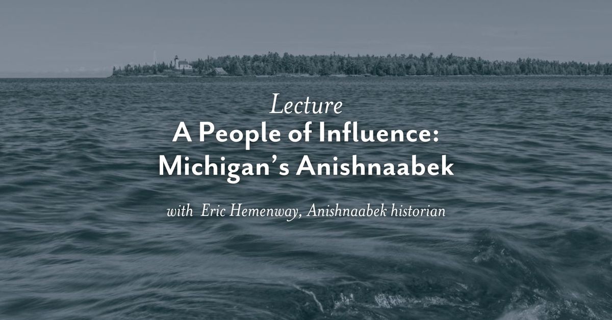 Lecture: A People of Influence: Michigan\u2019s Anishnaabek