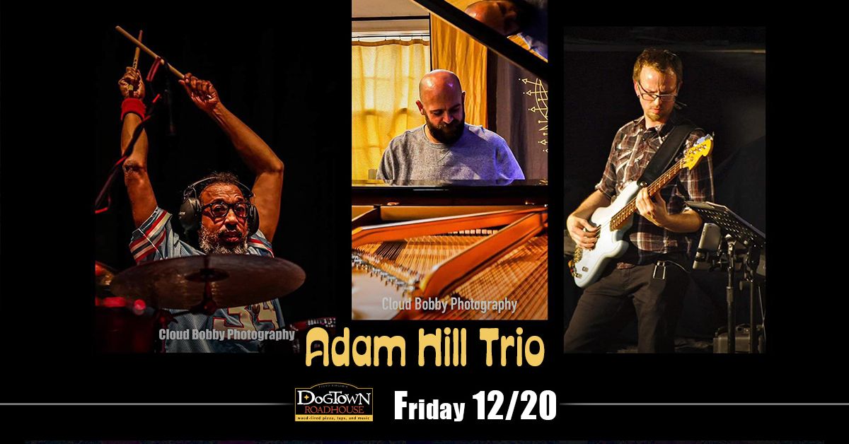 Adam HIll Trio at Dogtown