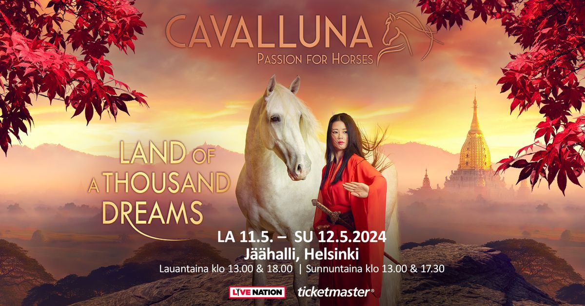 Cavalluna: Land of a Thousand Dreams | Helsingin J\u00e4\u00e4halli | 11.\u201312.5.2024 