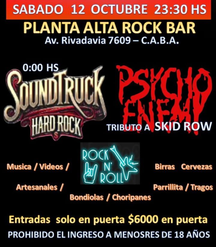 SABADO 12 OCTUBRE - PSYCHO ENEMY SKID ROW) Y SOUNDTRUCK (HARDROCK)