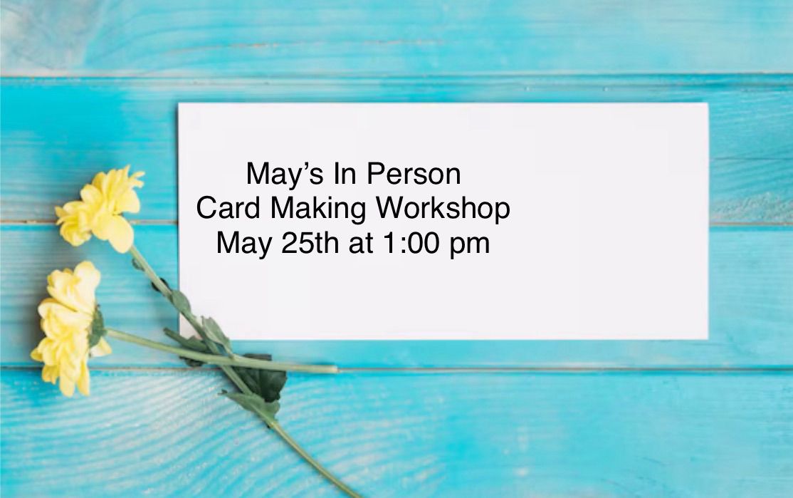 May\u2019s In Person Card Making Workshop