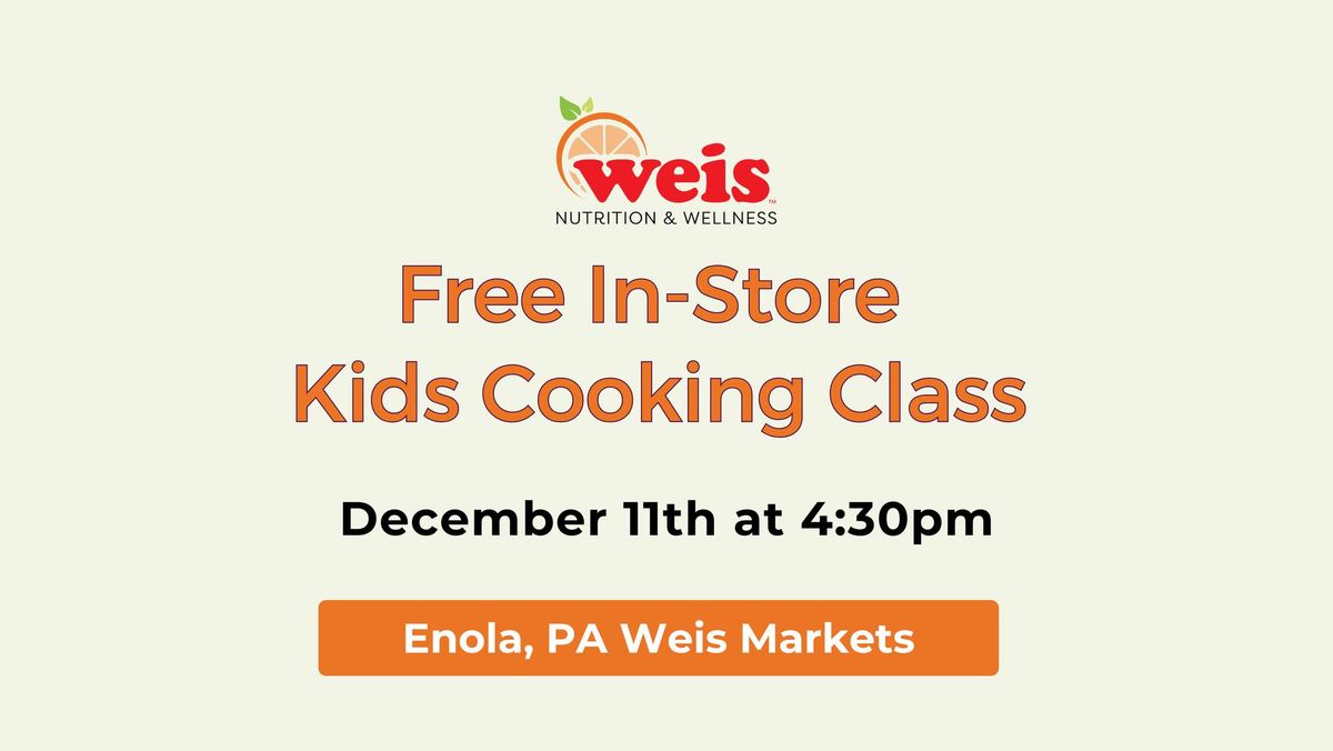 Free In-Store Kids Cooking Class at Enola, PA Weis