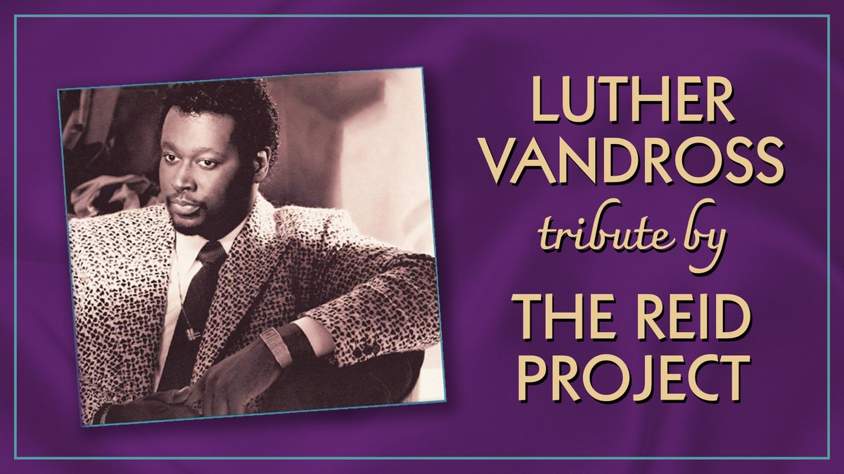 Luther Vandross Tribute by The Reid Project