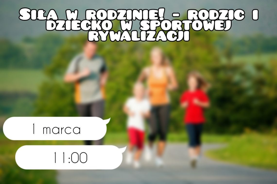 Si\u0142a w rodzinie ! - Rodzic i dziecko w sportowej rywalizacji