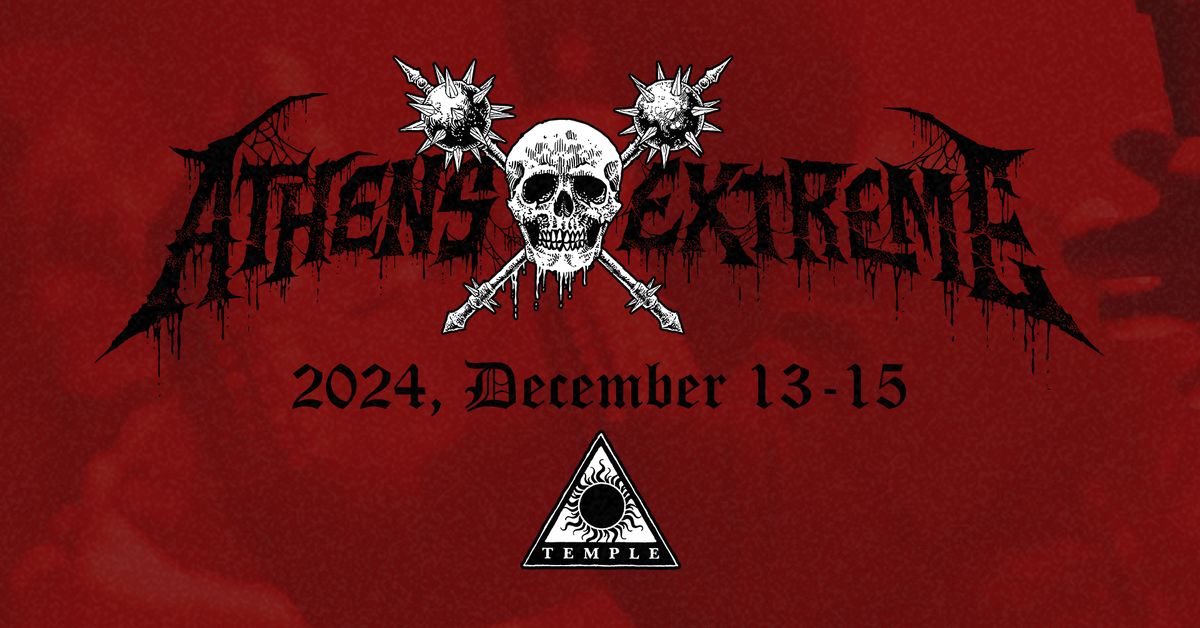 Athens Extreme Festival 2024 | December 13-15 | Temple Athens