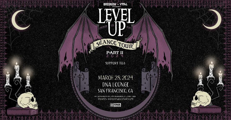 LEVEL UP SEANCE TOUR 2024 @ DNA LOUNGE MARCH 28