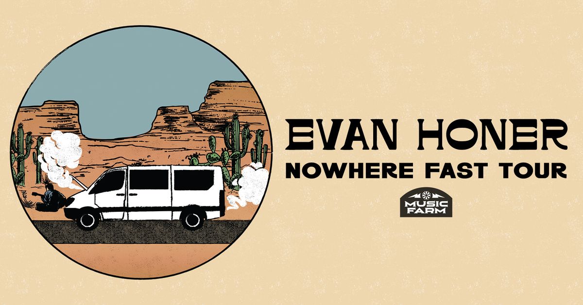 Evan Honer - Nowhere Fast Tour
